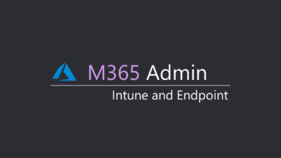 Microsoft 365 Admin - Intune and Endpoint
